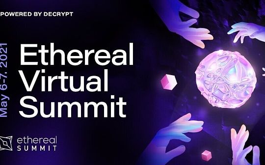 2024年09月14日:IFS MARKETS资讯：Decrypt举办2021以太坊虚拟峰会